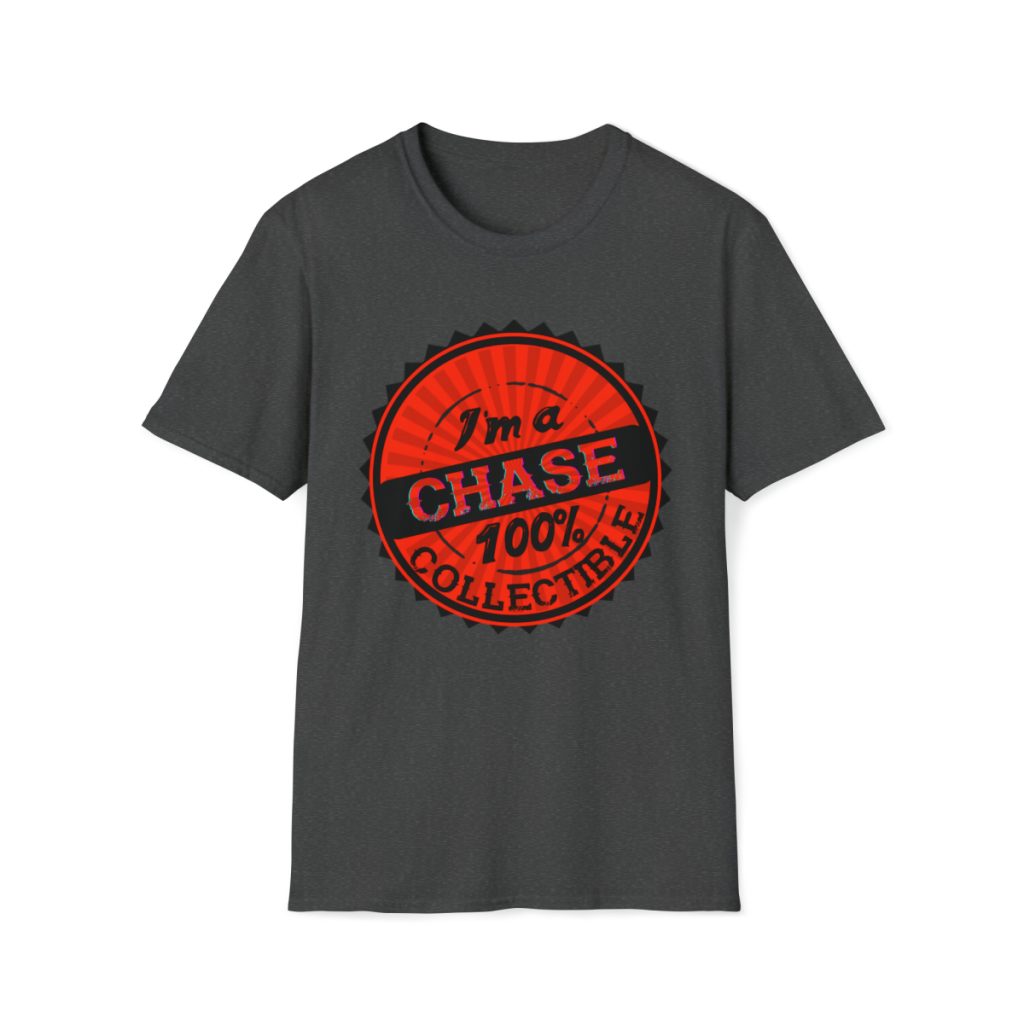 I'm a Chase - 100% Collectible T-Shirt