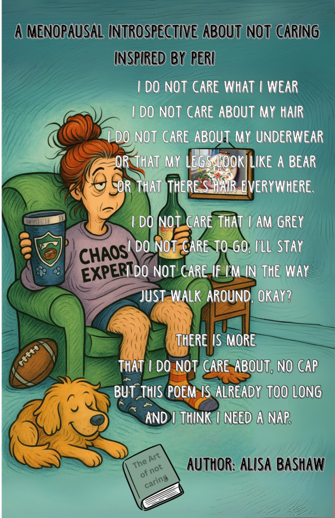 A Menopausal Introspective About Not Caring Inspired by Peri 11 X 17 Poster